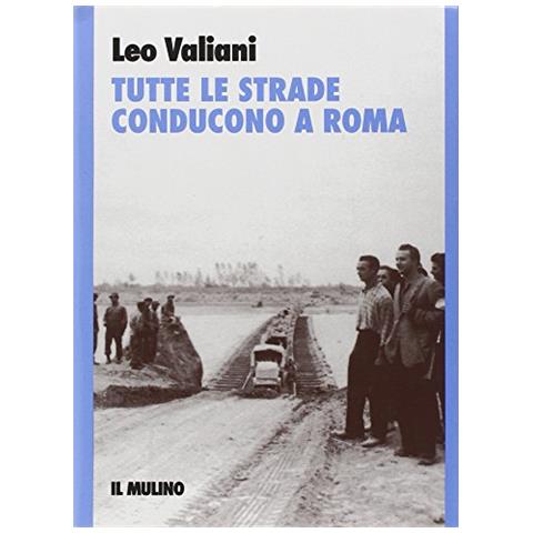 Leo Valiani - Tutte le strade conducono a Roma - Foto 2