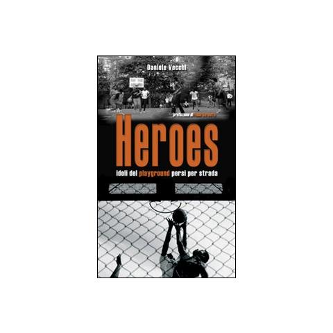 Daniele Vecchi - Heroes. Idoli del playground persi per strada - Foto 1