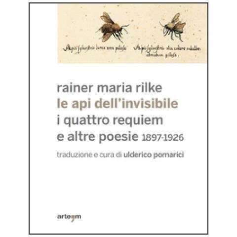 Rainer Maria Rilke - Le api dell'invisibile. I quattro requiem e altre poesie. 1897-1926 - Foto 2