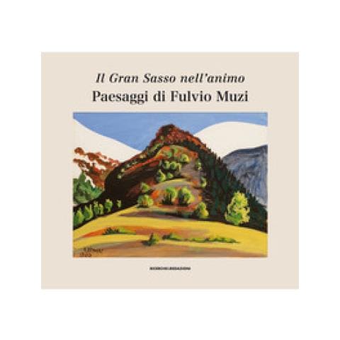 Il Gran Sasso Nell'animo. Paesaggi Di Fulvio Muzi. Catalogo Della Mostra (l'aquilia, 14 Marzo-3 Aprile 2019). Ediz. Illustrata - Foto 1
