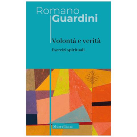 Romano Guardini - Volontà E Verità. Esercizi Spirituali. Nuova Ediz. - Foto 1