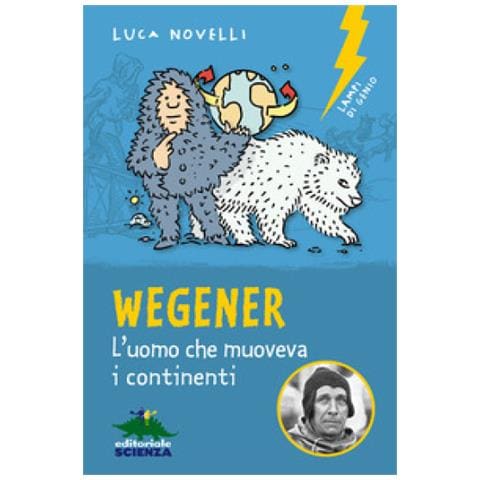 Luca Novelli - Wegener. L'uomo Che Muoveva I Continenti. Nuova Ediz. - Foto 1