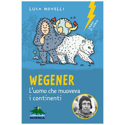 Luca Novelli - Wegener. L'uomo Che Muoveva I Continenti. Nuova Ediz. - Foto 2