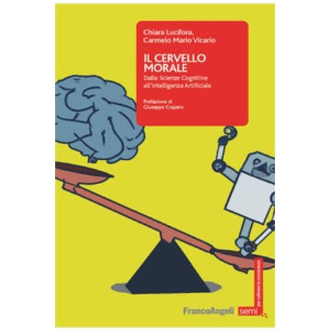 Chiara Lucifora - Il cervello morale. Dalle scienze cognitive all'intelligenza artificiale - Foto 1