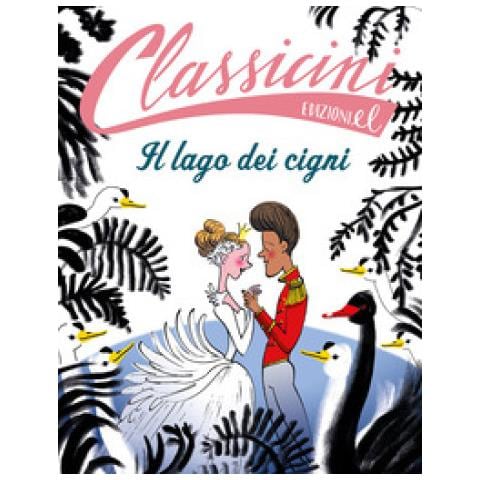 Sarah Rossi - Il lago dei cigni. Classicini. Ediz. a colori - Foto 1