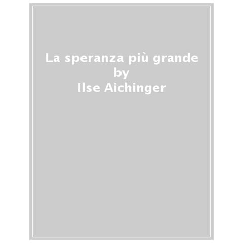 Ilse Aichinger - La Speranza Più Grande - Foto 1