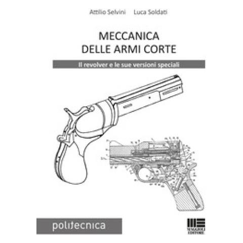 Attilio Selvini - Meccanica delle armi corte - Foto 1
