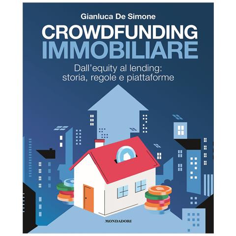 Gianluca De Simone - Crowdfunding immobiliare. Dall'equity al lending: storia, regole e piattaforme - Foto 1