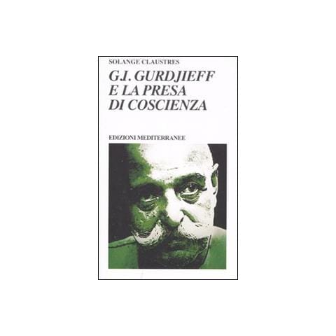 Solange Claustres - G. I. Gurdjieff e la presa di coscienza - Foto 2