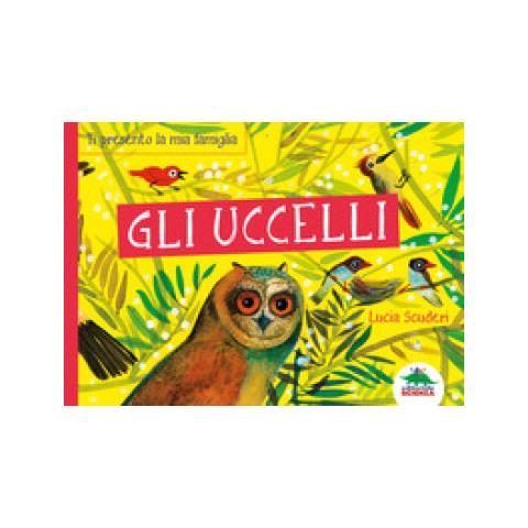 Lucia Scuderi - Gli Uccelli. Ti Presento La Mia Famiglia - Foto 1