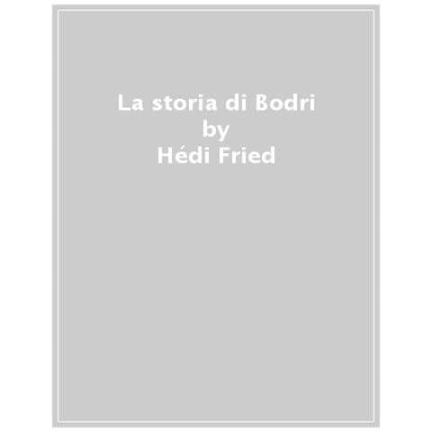 Hédi Fried - La Storia Di Bodri. Ediz. A Colori - Foto 1
