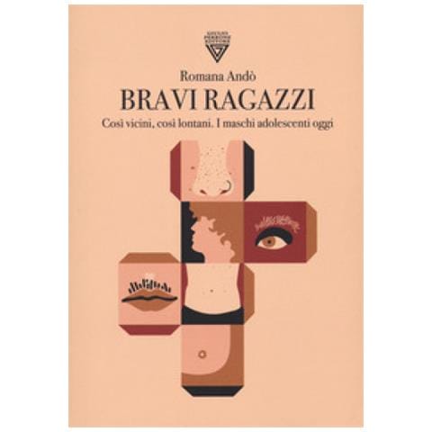 Romana Andò - Bravi Ragazzi. Così Vicini, Così Lontani. I Maschi Adolescenti Oggi - Foto 1