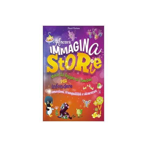 David Fontana - Ancora immaginastorie. Storie da leggere ai bambini per infondere emozioni, tranquillità e sicurezza - Foto 3
