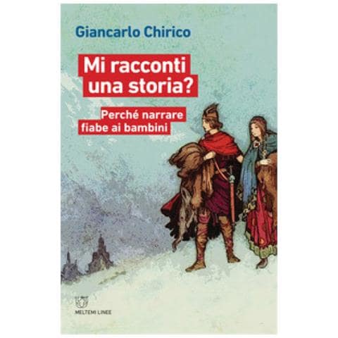 Giancarlo Chirico - Mi Racconti Una Storia? Perché Narrare Fiabe Ai Bambini - Foto 1