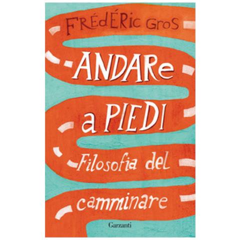 Frédéric Gros - Andare A Piedi. Filosofia Del Camminare - Foto 1