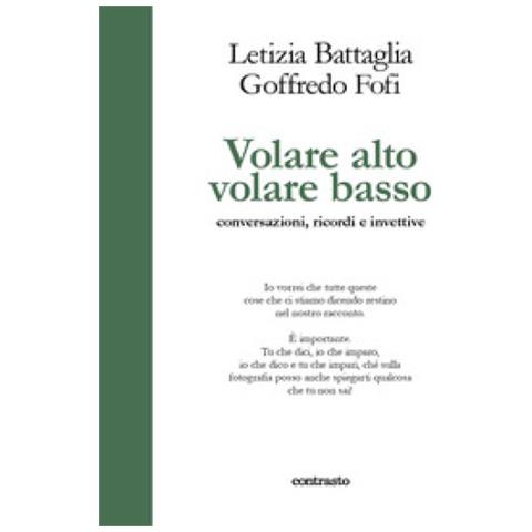 Goffredo Fofi - Volare alto volare basso. Conversazioni, ricordi e invettive - Foto 1