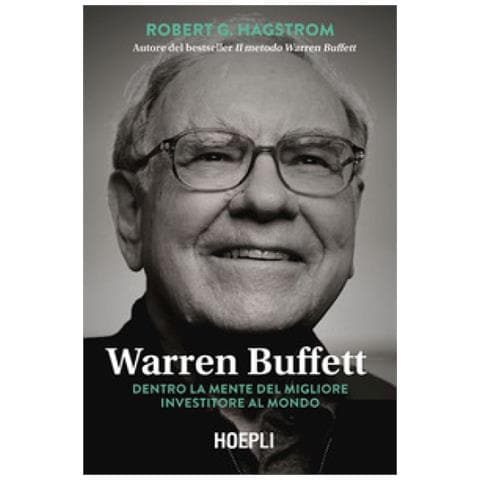 Robert G. Hagstrom - Warren Buffett. Dentro La Mente Del Migliore Investitore Al Mondo - Foto 1