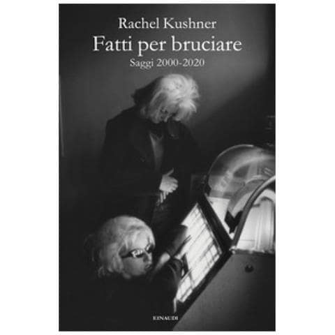 Rachel Kushner - Fatti Per Bruciare. Saggi 2000-2020 - Foto 1