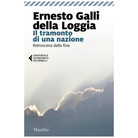 Ernesto Galli Della Loggia - Il tramonto di una nazione. Retroscena della fine - Foto 1