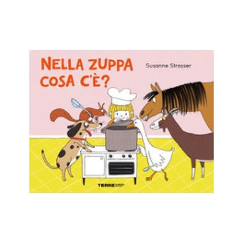 Susanne Strasser - Nella Zuppa Cosa C'e'? Ediz. A Colori - Foto 1