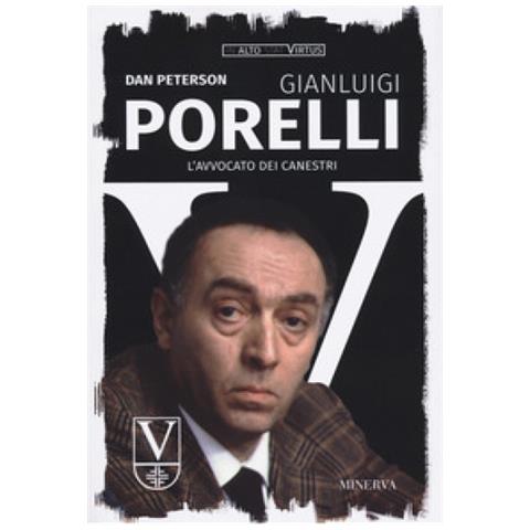 Dan Peterson - Gianluigi Porelli. L'avvocato Dei Canestri - Foto 1