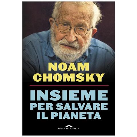 Noam Chomsky - Insieme per salvare il pianeta - Foto 1