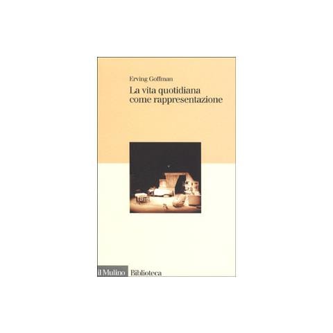 Erving Goffman - La vita quotidiana come rappresentazione - Foto 1
