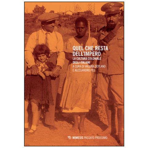 V. Deplano - Quel che resta dell'impero. La cultura coloniale degli italiani - Foto 3