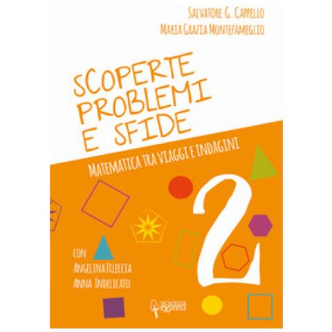 Salvatore G. Cappello - Scoperte, problemi e sfide. Matematica tra viaggi e indagini. Vol. 2 - Foto 1