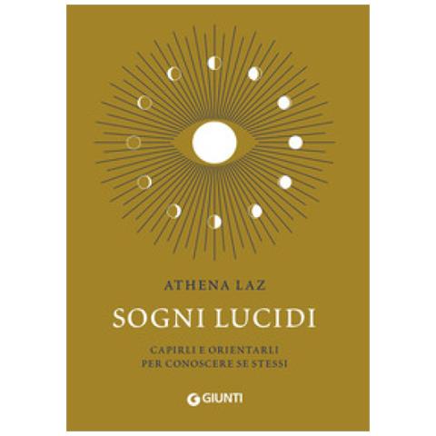 Athena Laz - Sogni Lucidi. Capirli E Orientarli Per Conoscere Se Stessi - Foto 1