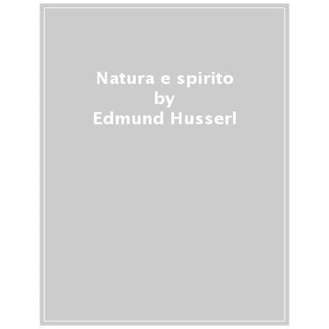 Edmund Husserl - Natura E Spirito. Lezioni Del Semestre Estivo 1927 - Foto 1