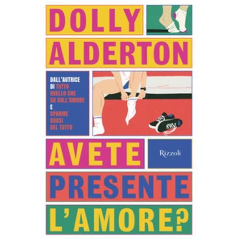 Dolly Alderton - Avete Presente L'amore? - Foto 1