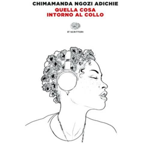 Chimamanda Ngozi Adichie - Quella Cosa Intorno Al Collo - Foto 1