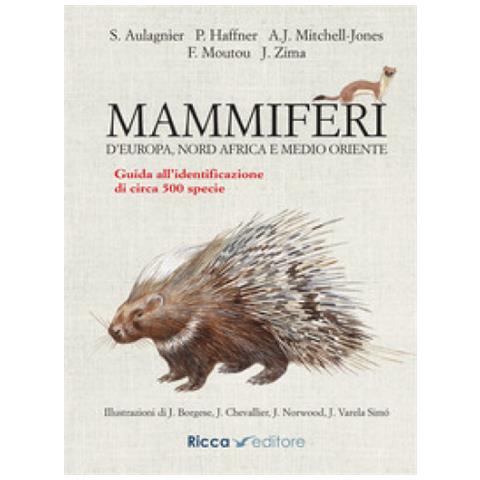 Stéphane Aulagnier - Mammiferi d'Europa, Nord Africa e Medio Oriente. Guida all'identificazione di circa 500 specie. Ediz. a colori - Foto 1
