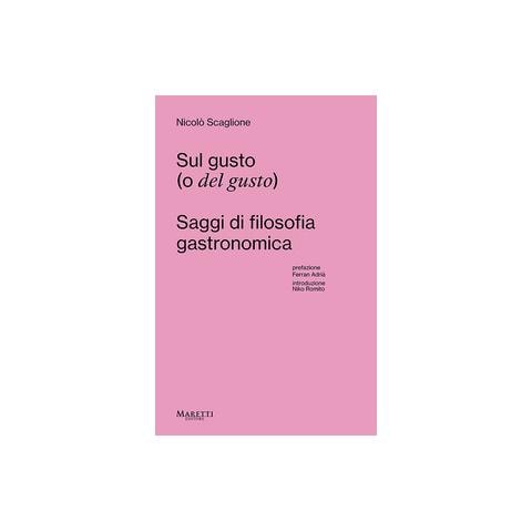 Nicolò Scaglione - Sul gusto (o del gusto). Saggi di filosofia gastronomica - Foto 1