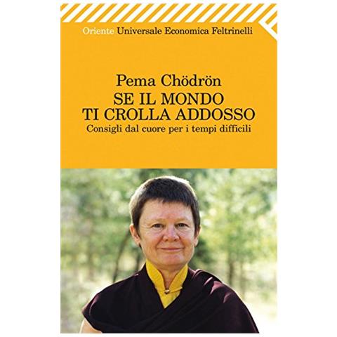Pema Chödrön - Se il mondo ti crolla addosso. Consigli dal cuore per i tempi difficili - Foto 1