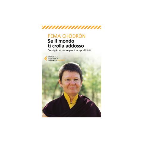 Pema Chödrön - Se il mondo ti crolla addosso. Consigli dal cuore per i tempi difficili - Foto 2