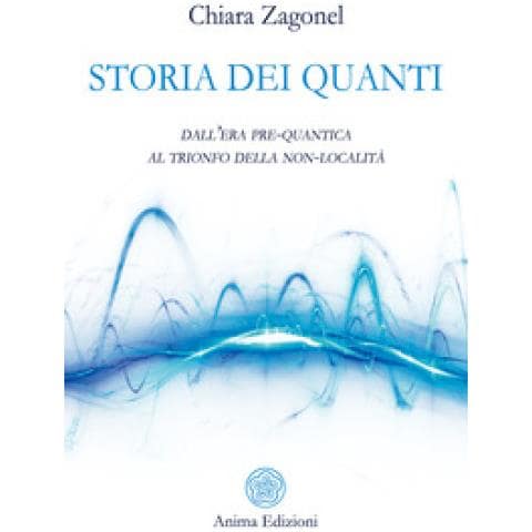 Chiara Zagonel - Storia Dei Quanti. Dall'era Pre-quantica Al Trionfo Della Non-località - Foto 2