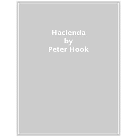 Peter Hook - Haçienda. Come Non Si Gestisce Un Club - Foto 1