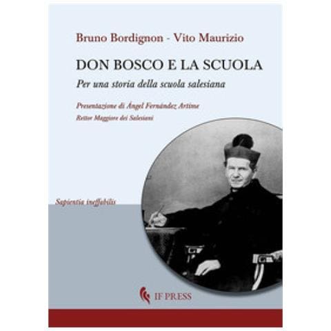Bruno Bordignon - Don Bosco e la scuola. Per una storia della scuola salesiana - Foto 1