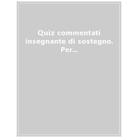 Quiz Commentati Insegnante Di Sostegno. Per Il Nuovo Concorso Scuola. Con Software Di Simulazione - Foto 1