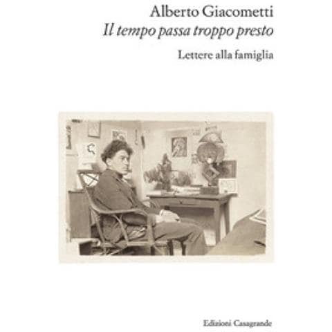 Alberto Giacometti - Il Tempo Passa Troppo Presto. Lettere Alla Famiglia - Foto 1