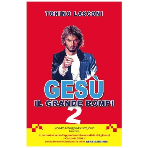 Tonino Lasconi - Gesù, il grande «rompi». Vol. 2 - Foto 1