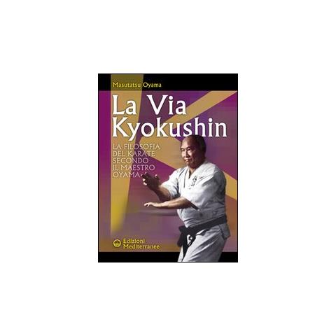 La via Kyokushin. La filosofia del karate secondo il Maestro Oyama - Foto 2