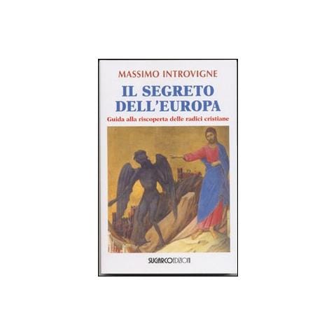 Massimo Introvigne - Il segreto dell'Europa. Guida alla riscoperta delle radici cristiane - Foto 1