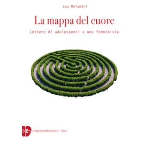 Lea Melandri - La Mappa Del Cuore. Lettere Di Adolescenti A Una Femminista - Foto 1