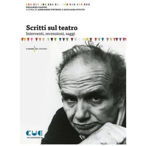 Edoardo Fadini - Scritti Sul Teatro. Interventi, Recensioni, Saggi - Foto 1