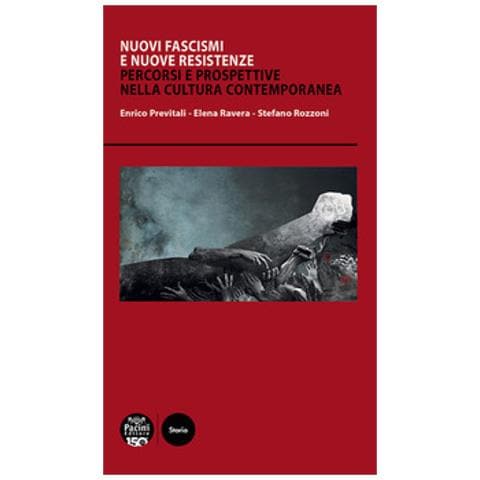 Enrico Previtali - Nuovi fascismi e nuove resistenze. Percorsi e prospettive nella cultura contemporanea - Foto 1