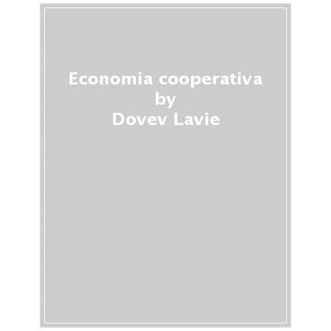 Dovev Lavie - Economia Cooperativa. Una Soluzione Alle Grandi Sfide Della Società - Foto 1