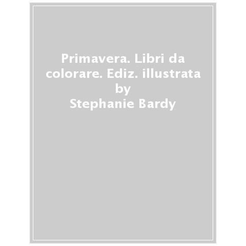 Stephanie Bardy - Primavera. Libro Magico Da Colorare. Ediz. Illustrata. Con Pennello Magico - Foto 1